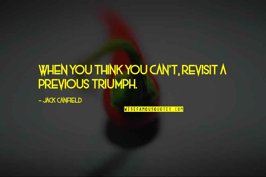 Kiide Bottle Quotes By Jack Canfield: When you think you can't, revisit a previous