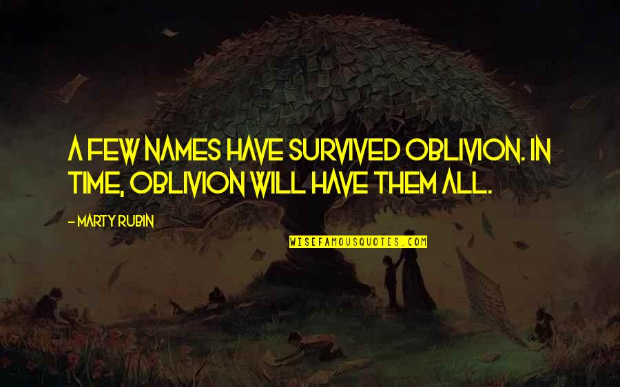 Kiide Bottle Quotes By Marty Rubin: A few names have survived oblivion. In time,