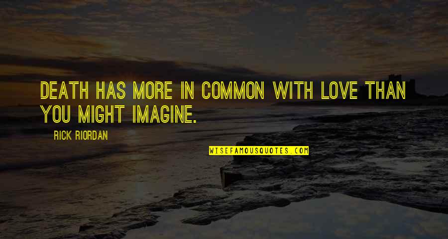 Kiingereza In English Quotes By Rick Riordan: Death has more in common with Love than Kiingereza In English Quotes By Rick Riordan: Death has more in common with Love than
