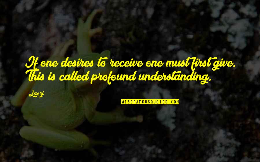 Kijk Sims Quotes By Laozi: If one desires to receive one must first