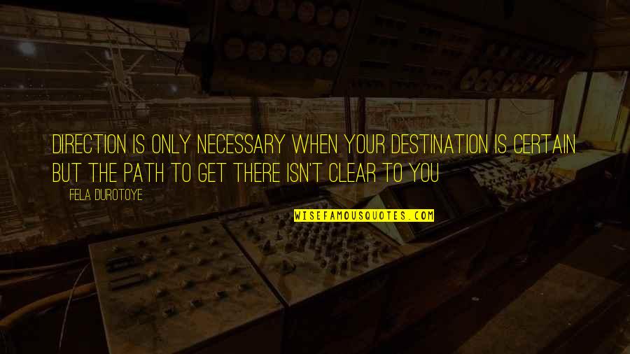Kijkduin Strand Quotes By Fela Durotoye: Direction is only necessary when your destination is Kijkduin Strand Quotes By Fela Durotoye: Direction is only necessary when your destination is