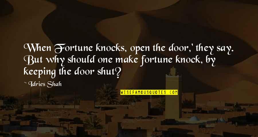 Kijkduin Strand Quotes By Idries Shah: When Fortune knocks, open the door,' they say. Kijkduin Strand Quotes By Idries Shah: When Fortune knocks, open the door,' they say.