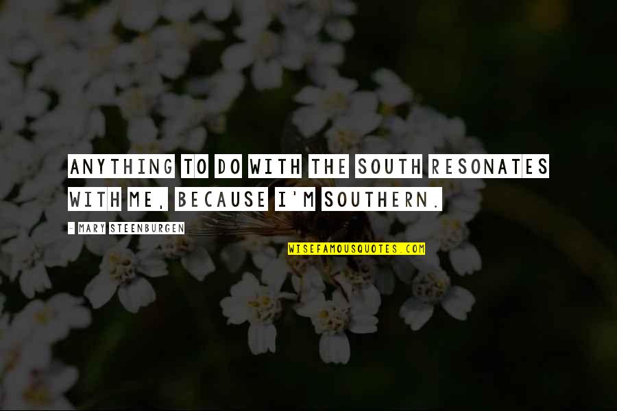 Kijkduin Strand Quotes By Mary Steenburgen: Anything to do with the South resonates with Kijkduin Strand Quotes By Mary Steenburgen: Anything to do with the South resonates with