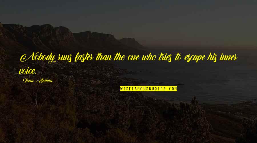 Kijken Quotes By Irina Serban: Nobody runs faster than the one who tries