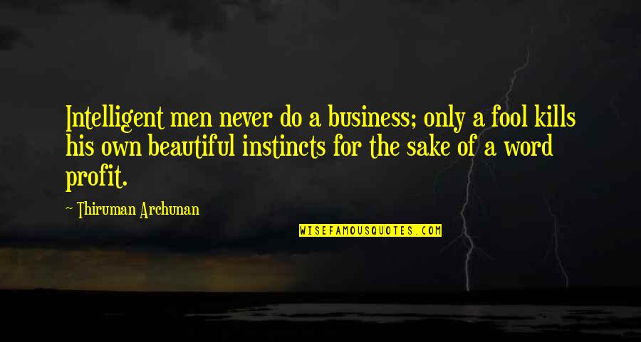 Kikendall History Quotes By Thiruman Archunan: Intelligent men never do a business; only a