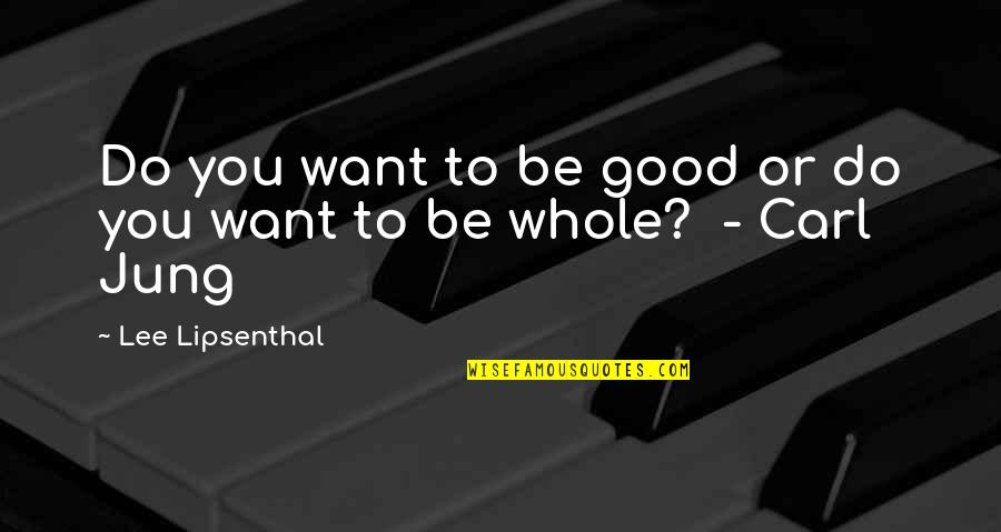 Kikiriki Zdravlje Quotes By Lee Lipsenthal: Do you want to be good or do