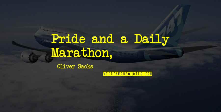 Kikis Story Quotes By Oliver Sacks: Pride and a Daily Marathon,