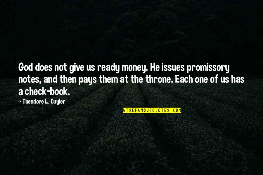 Kikislot Quotes By Theodore L. Cuyler: God does not give us ready money. He Kikislot Quotes By Theodore L. Cuyler: God does not give us ready money. He