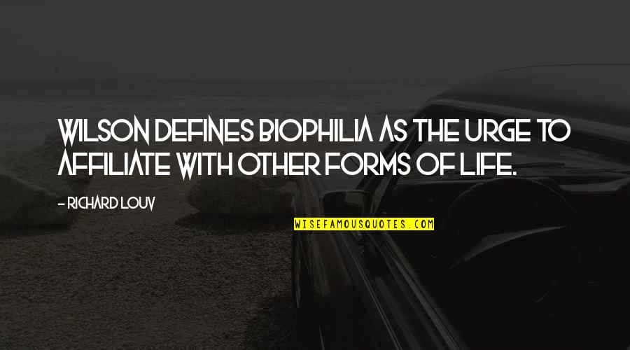 Kikito Auto Quotes By Richard Louv: Wilson defines biophilia as the urge to affiliate