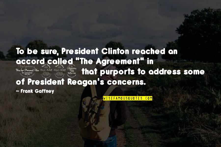 Kikkar Quotes By Frank Gaffney: To be sure, President Clinton reached an accord