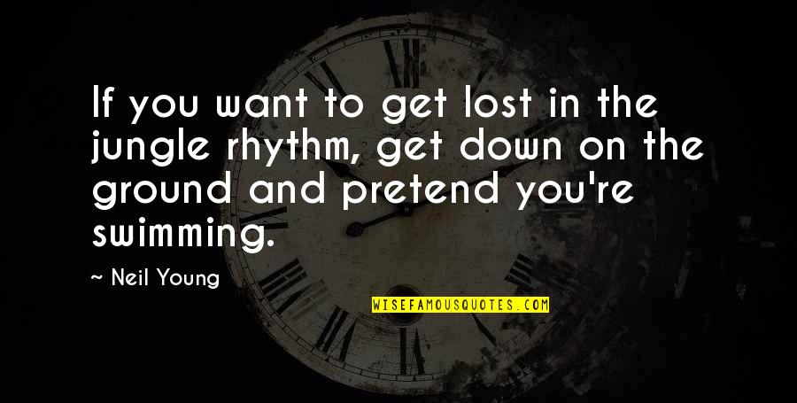 Kiku Sharda Quotes By Neil Young: If you want to get lost in the