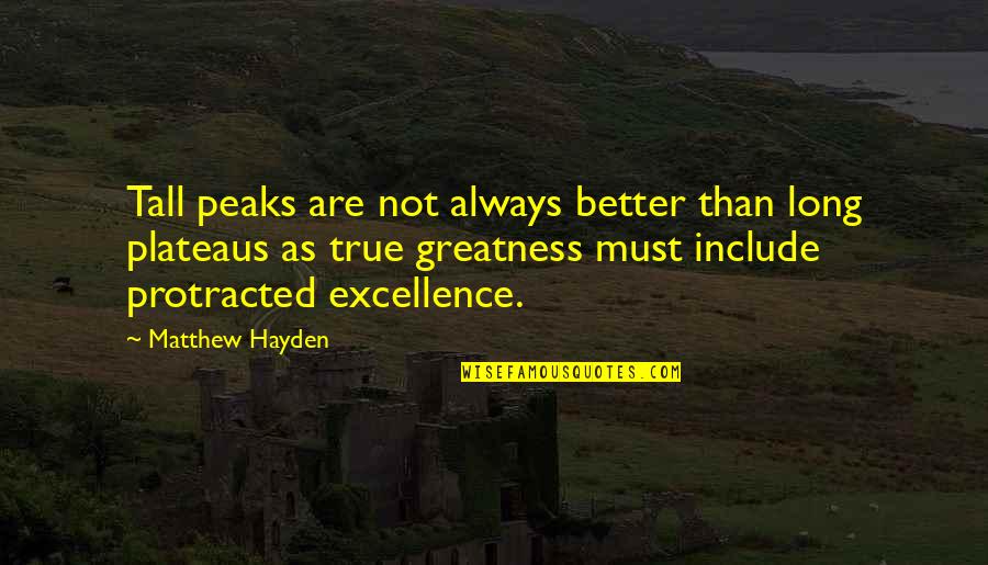 Kikue Restaurant Quotes By Matthew Hayden: Tall peaks are not always better than long