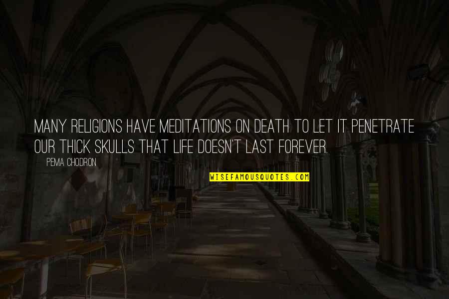 Kikunojo Is A Man Quotes By Pema Chodron: Many religions have meditations on death to let