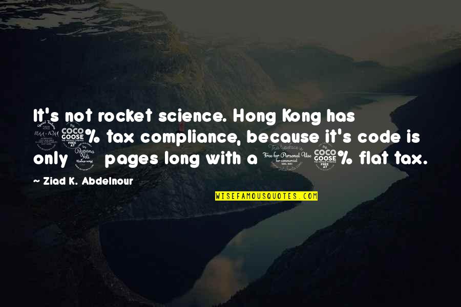 Kikunojou Quotes By Ziad K. Abdelnour: It's not rocket science. Hong Kong has 95%