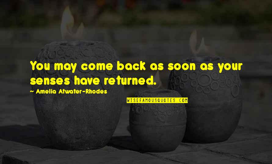 Kikurage Quotes By Amelia Atwater-Rhodes: You may come back as soon as your
