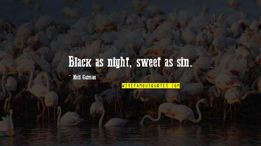 Kikuyu Bible Quotes By Neil Gaiman: Black as night, sweet as sin.