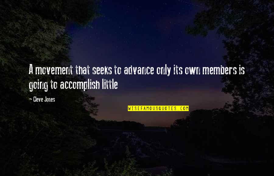 Kikuyu Tribe Quotes By Cleve Jones: A movement that seeks to advance only its