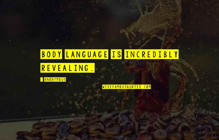 Kikuzo Quotes By Anonymous: Body language is incredibly revealing.