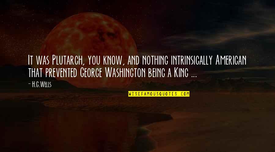 Kilberns Quotes By H.G.Wells: It was Plutarch, you know, and nothing intrinsically Kilberns Quotes By H.G.Wells: It was Plutarch, you know, and nothing intrinsically