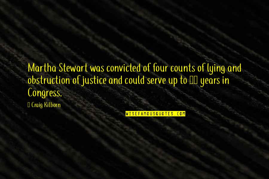 Kilborn Quotes By Craig Kilborn: Martha Stewart was convicted of four counts of