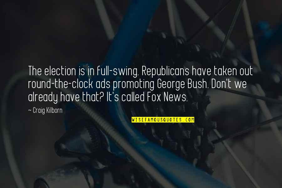 Kilborn Quotes By Craig Kilborn: The election is in full-swing. Republicans have taken