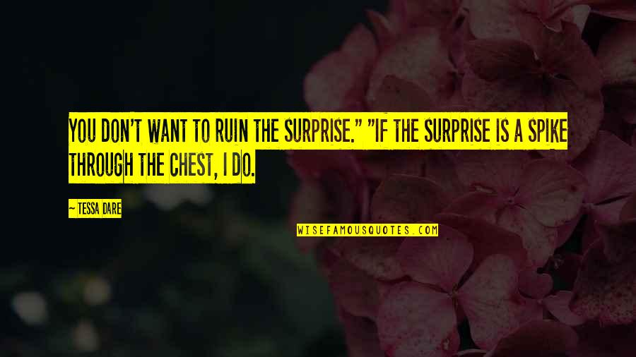 Kilburg Winery Quotes By Tessa Dare: You don't want to ruin the surprise." "If