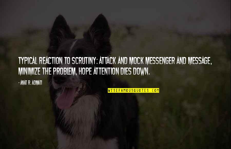 Kildall Gary Quotes By Anat R. Admati: Typical reaction to scrutiny: attack and mock messenger