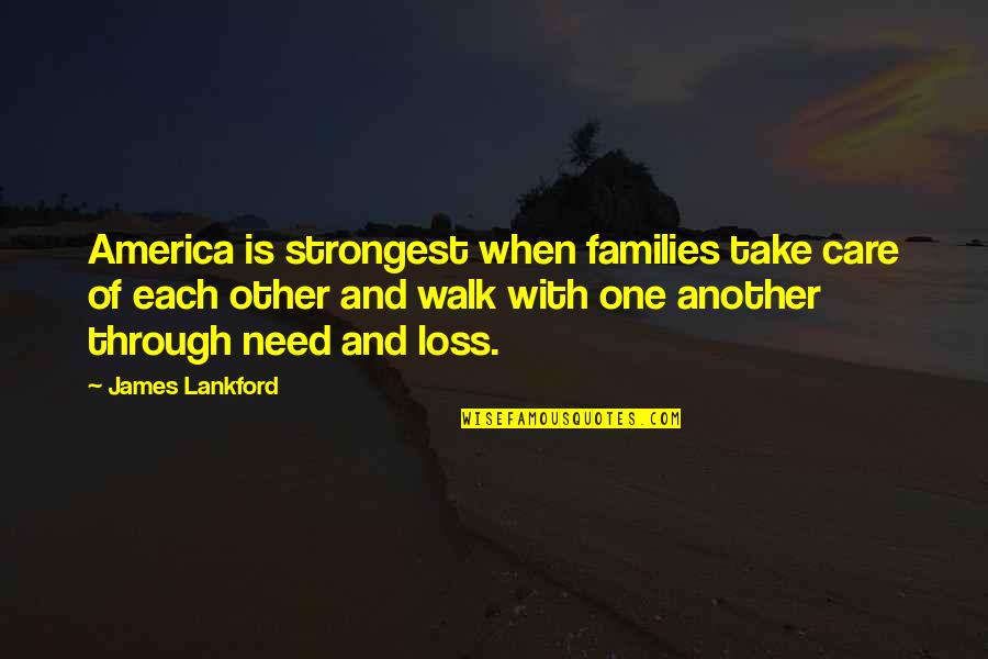 Kildares Irish Pub Quotes By James Lankford: America is strongest when families take care of Kildares Irish Pub Quotes By James Lankford: America is strongest when families take care of