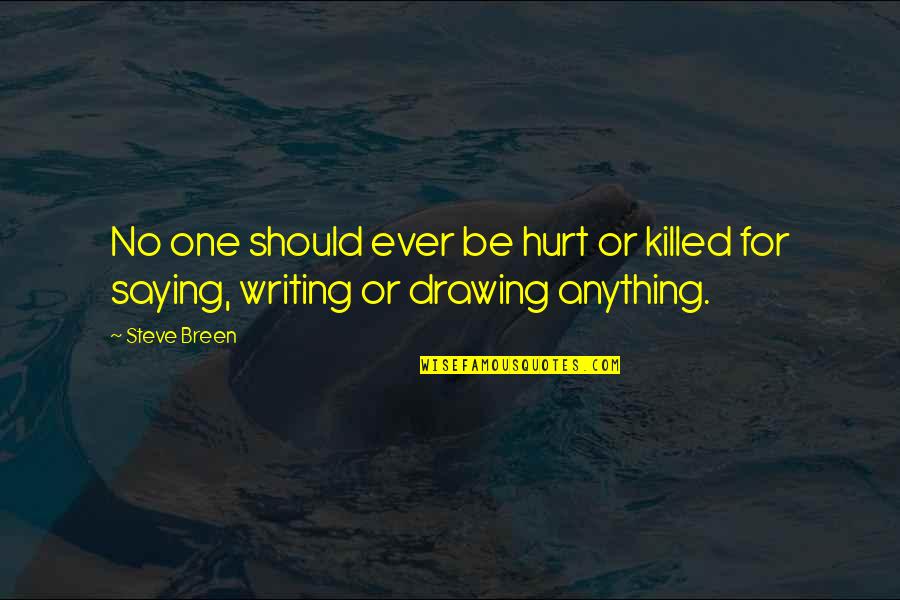 Kildil Quotes By Steve Breen: No one should ever be hurt or killed