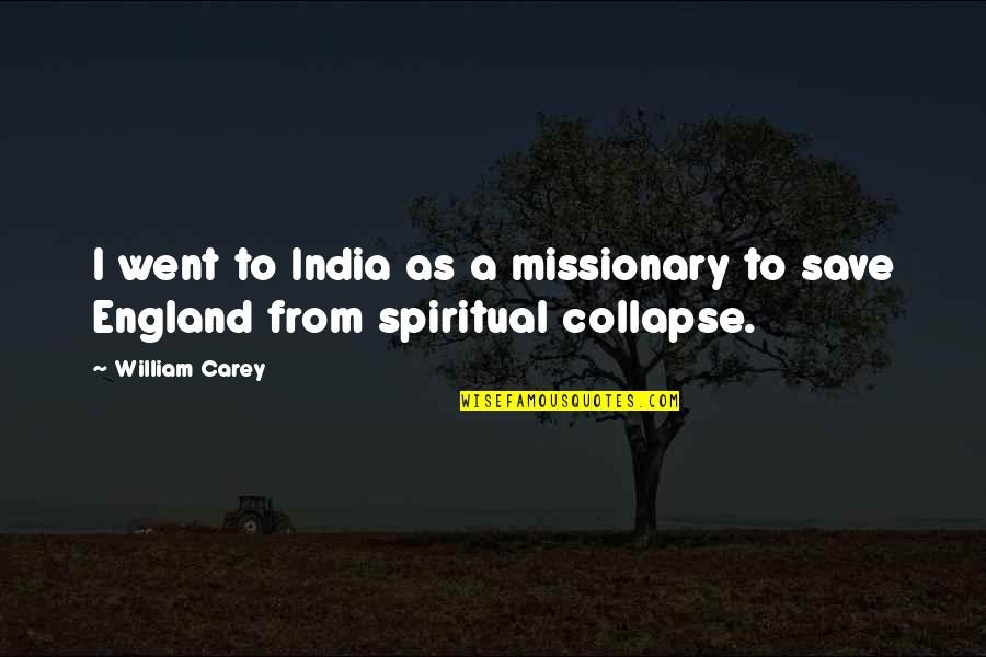 Kildow Construction Quotes By William Carey: I went to India as a missionary to
