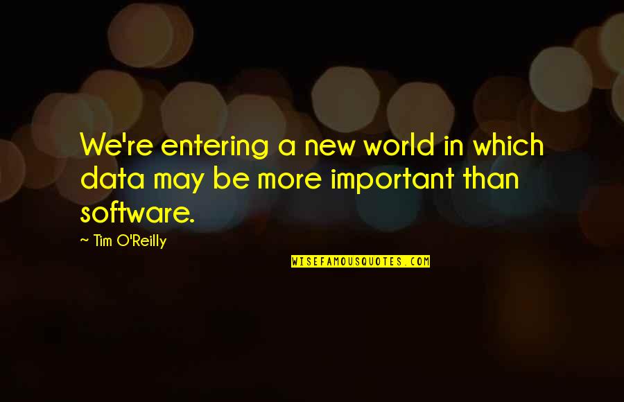 Kiled Quotes By Tim O'Reilly: We're entering a new world in which data