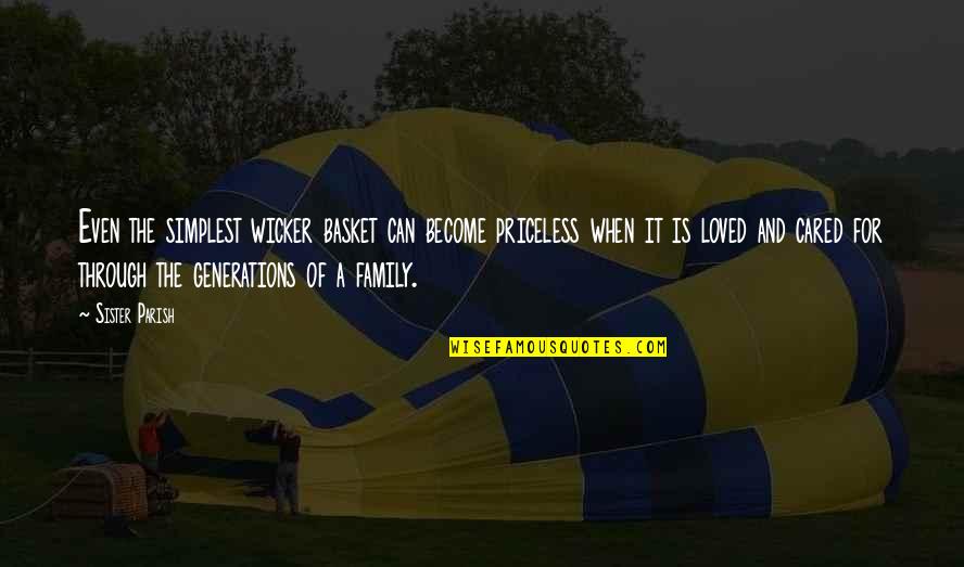 Kileen Ivy Quotes By Sister Parish: Even the simplest wicker basket can become priceless