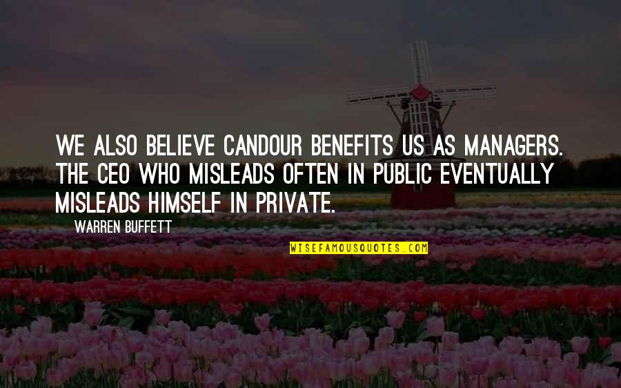 Kiley's Quotes By Warren Buffett: We also believe candour benefits us as managers.