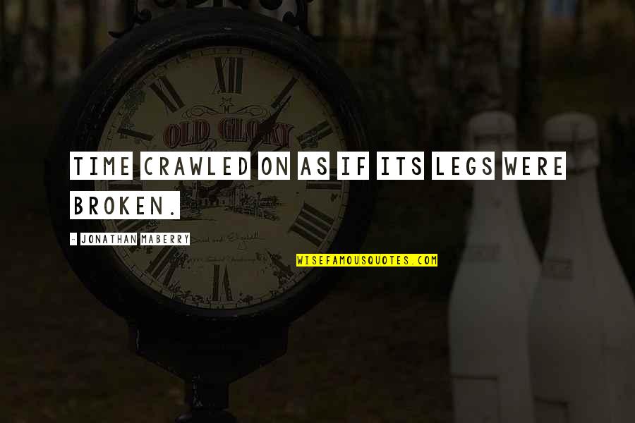 Kilger Test Quotes By Jonathan Maberry: Time crawled on as if its legs were Kilger Test Quotes By Jonathan Maberry: Time crawled on as if its legs were