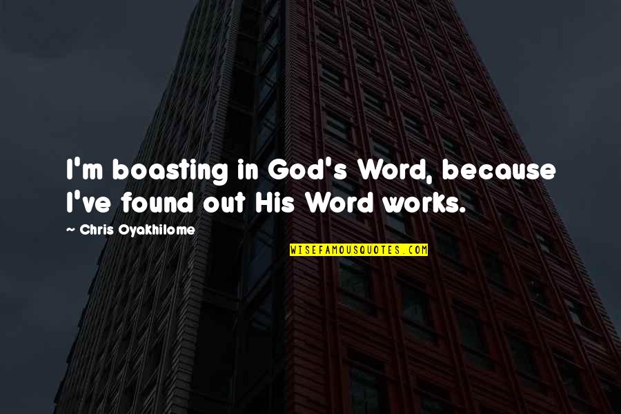 Kilic Yapma Quotes By Chris Oyakhilome: I'm boasting in God's Word, because I've found