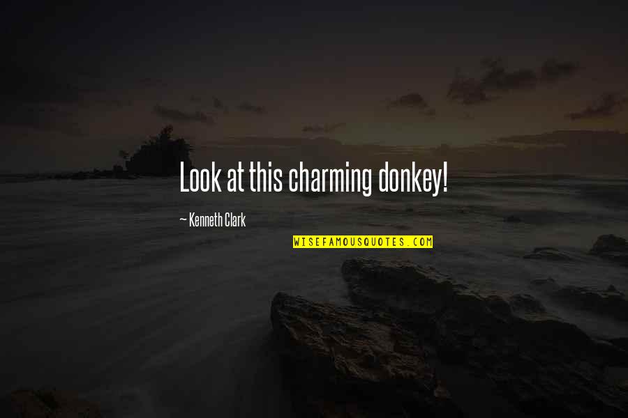 Kilimanjaro Motivational Quotes By Kenneth Clark: Look at this charming donkey!