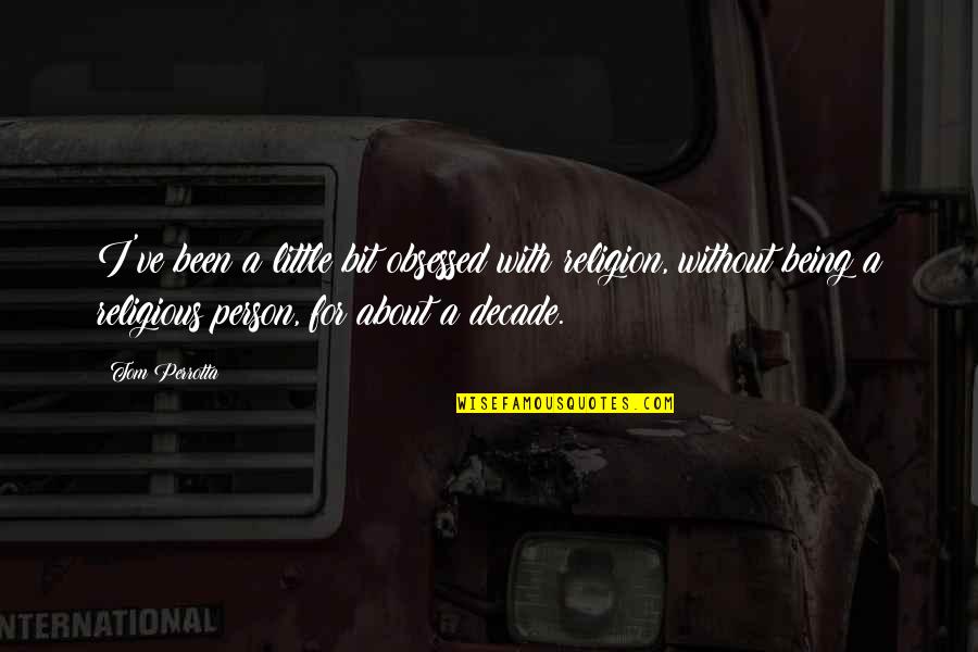 Kilinski Killer Quotes By Tom Perrotta: I've been a little bit obsessed with religion, Kilinski Killer Quotes By Tom Perrotta: I've been a little bit obsessed with religion,