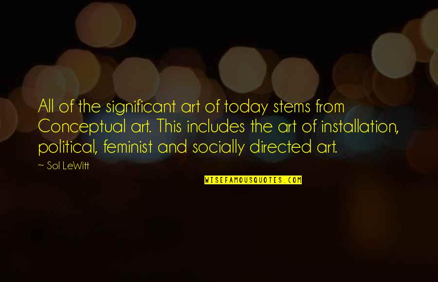 Kilit Kolye Quotes By Sol LeWitt: All of the significant art of today stems