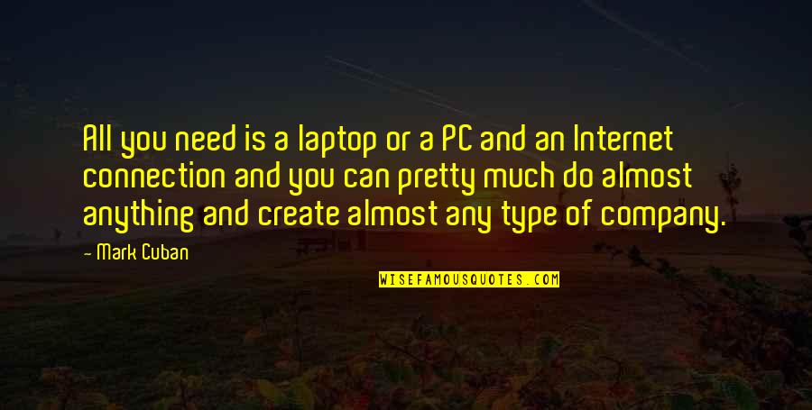 Kilitli Kutular Quotes By Mark Cuban: All you need is a laptop or a Kilitli Kutular Quotes By Mark Cuban: All you need is a laptop or a