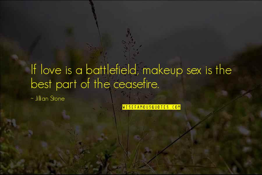 Kilitli Pedal Quotes By Jillian Stone: If love is a battlefield, makeup sex is