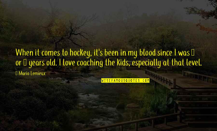 Kil'jaeden Quotes By Mario Lemieux: When it comes to hockey, it's been in