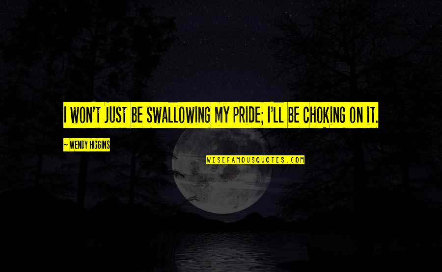 Kill Bill Revenge Quote Quotes By Wendy Higgins: I won't just be swallowing my pride; I'll