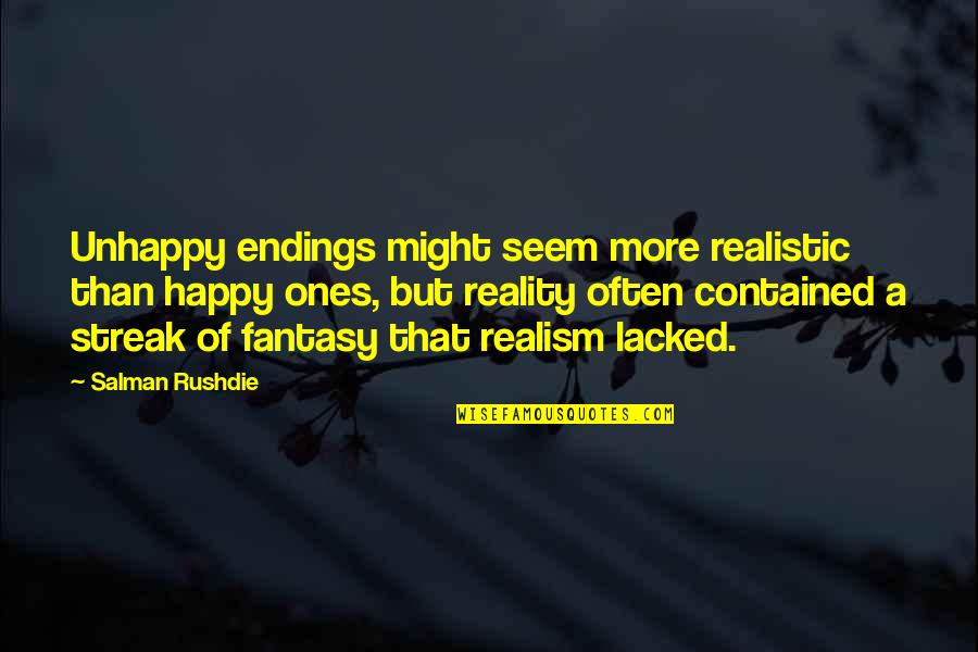 Kill Men Win Determination Quotes By Salman Rushdie: Unhappy endings might seem more realistic than happy Kill Men Win Determination Quotes By Salman Rushdie: Unhappy endings might seem more realistic than happy