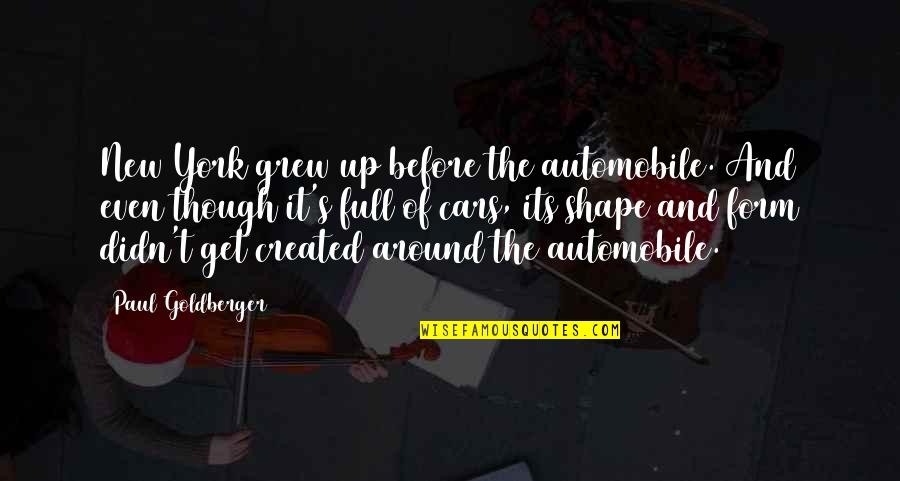 Kill Them With Your Success Quotes By Paul Goldberger: New York grew up before the automobile. And