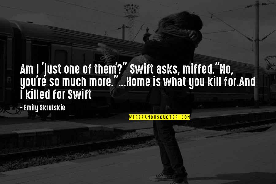 Kill What Quotes By Emily Skrutskie: Am I 'just one of them'?" Swift asks,