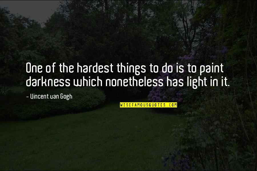 Killackey Park Quotes By Vincent Van Gogh: One of the hardest things to do is Killackey Park Quotes By Vincent Van Gogh: One of the hardest things to do is