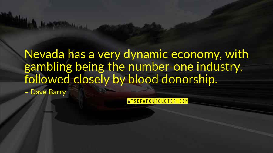 Killalea Beach Quotes By Dave Barry: Nevada has a very dynamic economy, with gambling Killalea Beach Quotes By Dave Barry: Nevada has a very dynamic economy, with gambling