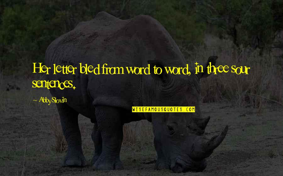 Killane Quotes By Abby Slovin: Her letter bled from word to word, in