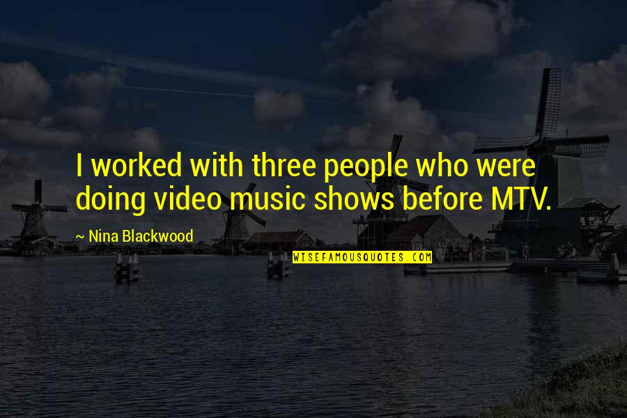 Killebrew Stats Quotes By Nina Blackwood: I worked with three people who were doing