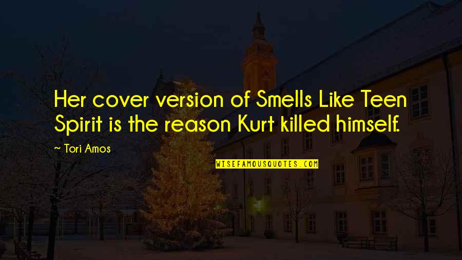 Killed By Death Quotes By Tori Amos: Her cover version of Smells Like Teen Spirit